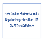 Is the Product of a Positive and a Negative Integer Less Than 10 GMAT Data Sufficiency